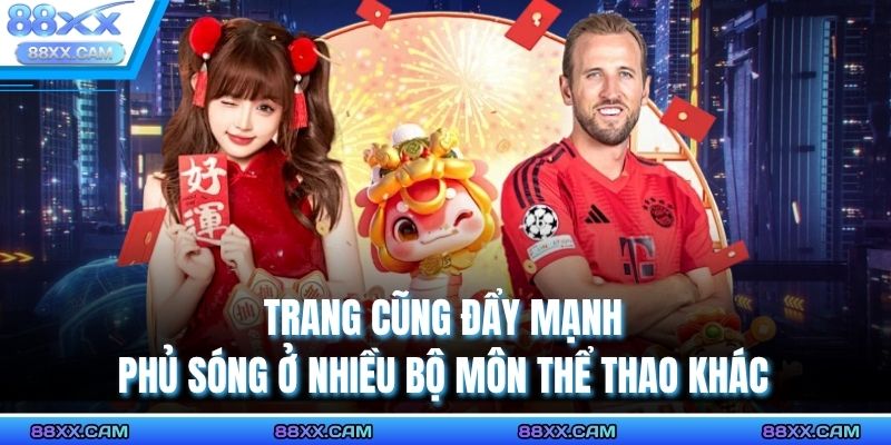 Trang cũng đẩy mạnh phủ sóng ở nhiều bộ môn thể thao khác